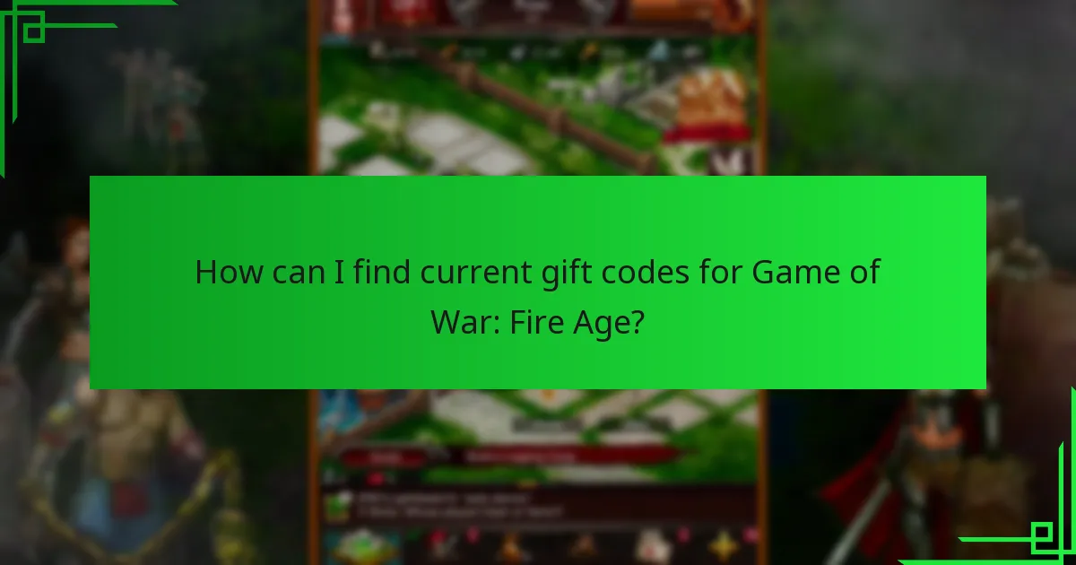 How can I find current gift codes for Game of War: Fire Age?