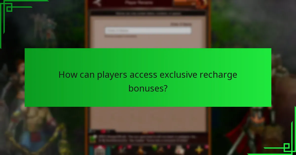 How can players access exclusive recharge bonuses?
