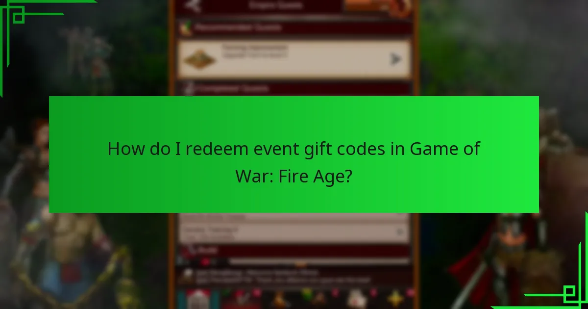 How do I redeem event gift codes in Game of War: Fire Age?