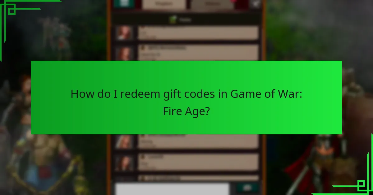 How do I redeem gift codes in Game of War: Fire Age?