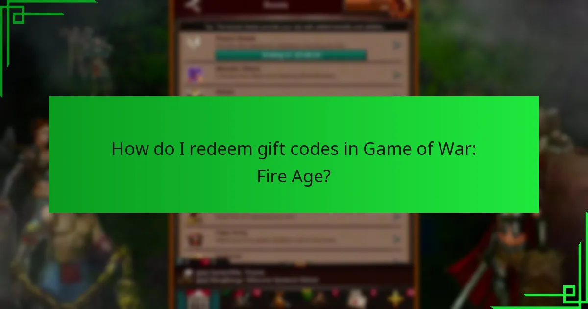 How do I redeem gift codes in Game of War: Fire Age?