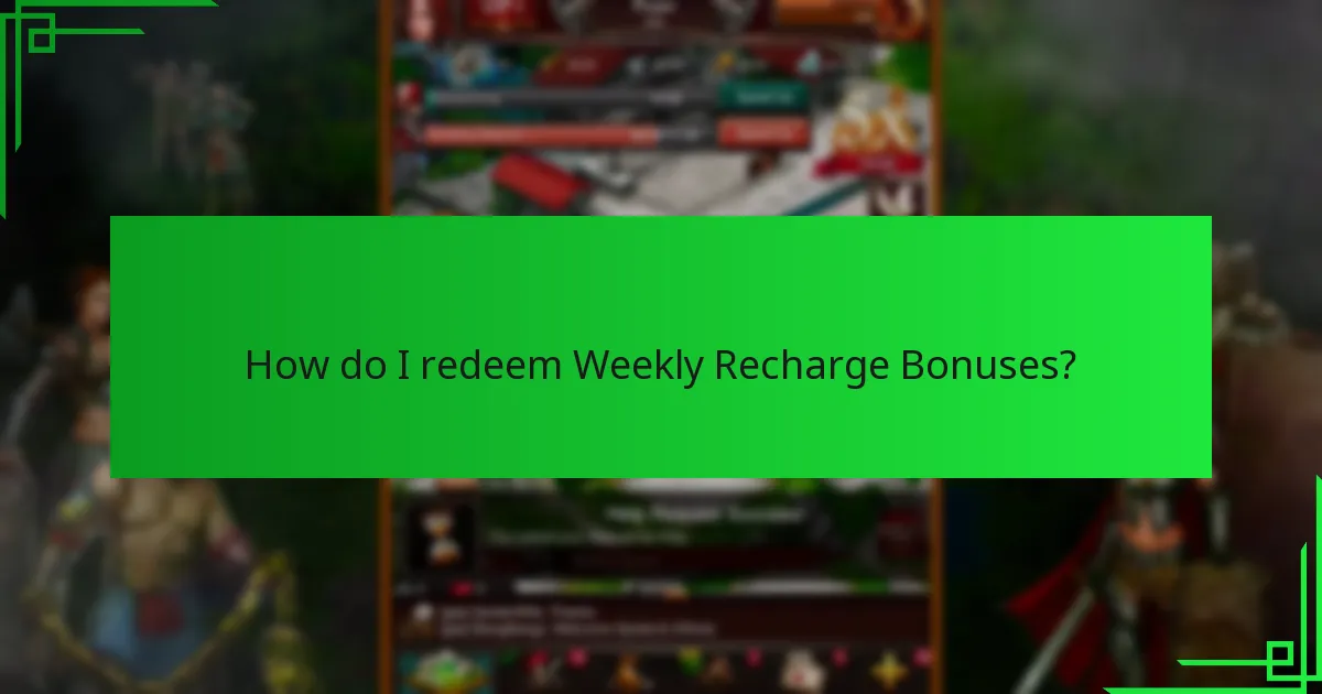 How do I redeem Weekly Recharge Bonuses?