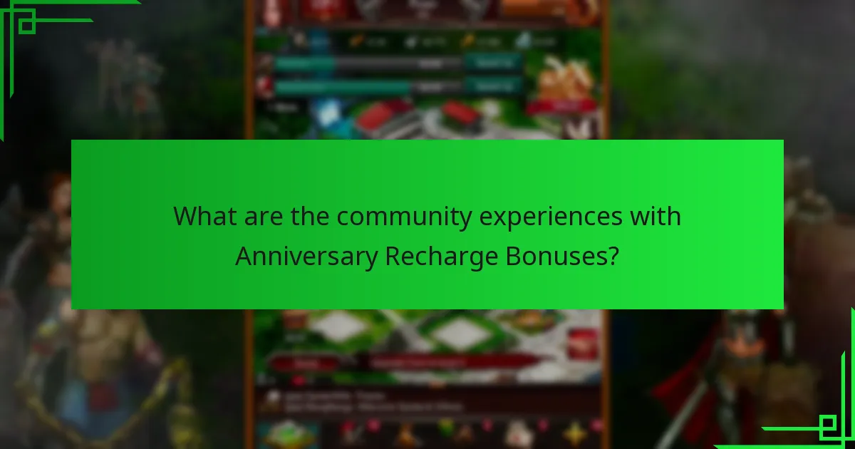 What are the community experiences with Anniversary Recharge Bonuses?